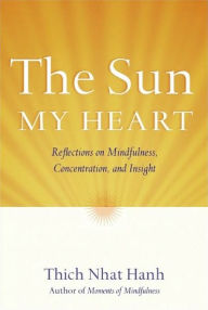 The Sun My Heart: The Companion to The Miracle of Mindfulness Thich Nhat Hanh Author