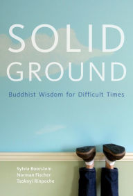 Solid Ground: Buddhist Wisdom for Difficult Times Sylvia Boorstein Author