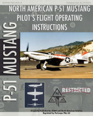 P-51 Mustang Pilot's Flight Operating Instructions United States Army Air Force Author