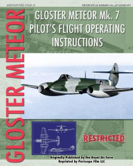 Gloster Meteor Mk. 7 Pilot's Flight Operating Instructions Royal Air Force Author