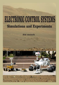 Electronic Control Systems: Simulations and Experiments Sid Antoch Author