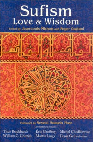 Sufism: Love and Wisdom Jean-Louis Michon Editor
