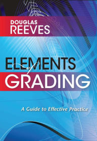 Elements of Grading: A Guide to Effective Practice - Douglas Reeves