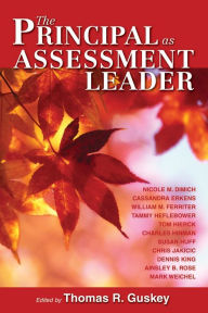 The Principal as Assessment Leader Thomas R. Guskey Editor