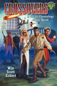 Crossovers: A Secret Chronology of the World (Volume 2) Win Scott Eckert Author