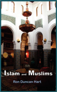 Islam And Muslims - Ron Duncan Hart