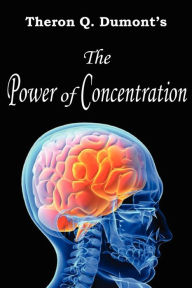 The Power of Concentration Theron Q. Dumont Author