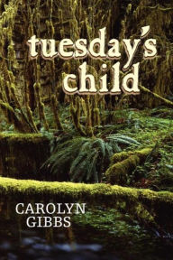 Tuesday's Child - Carloyn Gibbs