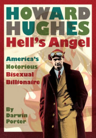 Howard Hughes, Hell's Angel: America's Notorious Bisexual Billionaire Darwin Porter Author