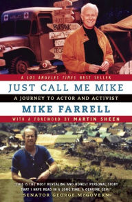 Just Call Me Mike: A Journey to Actor and Activist Mike Farrell Author