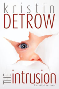 The Intrusion Kristin Detrow Author