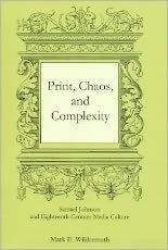 Print, Chaos, and Complexity: Samuel Johnson and Eighteenth-Century Media Culture - Mark E. Wildermuth