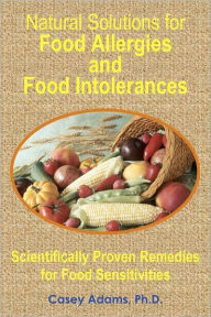 Natural Solutions for Food Allergies and Food Intolerances: Scientifically Proven Remedies for Food Sensitivities - Case Adams Naturopath