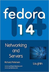 Fedora 14: Networking and Servers Richard Petersen Author