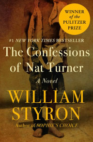 The Confessions of Nat Turner William Styron Author