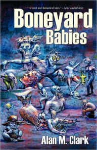 Boneyard Babies - Alan M Clark