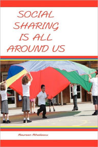 Social Sharing Is All Around Us Maureen Mihailescu Author