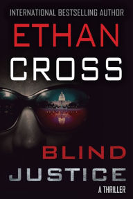 Blind Justice (Blind Man Series #1) Ethan Cross Author