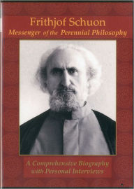 Frithjof Schuon: Messenger of the Perennial Philosophy Jennifer Casey Author