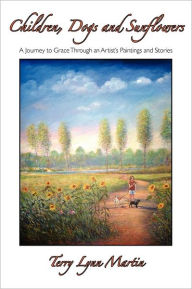 Children, Dogs and Sunflowers Terry Lynn Martin Author