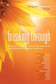 Breaking Through: Effective Instruction & Assessment for Reaching English Learners - Margarita Calderon
