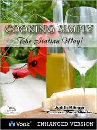 Cooking Simply: The Italian Way! (Enhanced Edition) - Judith Klinger