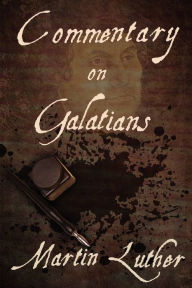 Commentary on Galatians Martin Luther Author