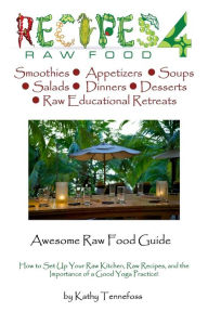 Awesome Raw Food Guide: From How to Set up Your Raw Kitchen to the Importance of Yoga - Kathy Tennefoss