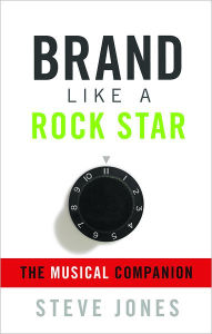 Brand Like A Rock Star: The Musical Companion Steve Jones Author