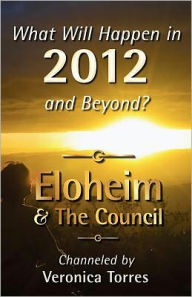 What Will Happen in 2012 and Beyond? Eloheim and The Council Author