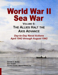 World War II Sea War, Vol 6: The Allies Halt the Axis Advance Donald A Bertke Author