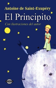 El Principito (The Little Prince) Antoine de Saint-Exupery Author