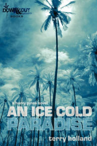 An Ice Cold Paradise: Harry Pine Adventures Terry Holland Author