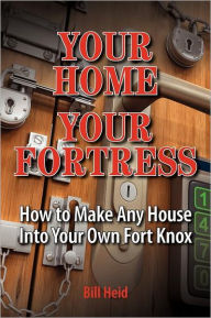 Your Home Your Fortress Bill Heid Author