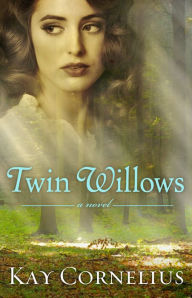 Twin Willows: A Novel - Kay Cornelius