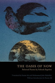 The Oasis of Now: Selected Poems Sohrab Sepehri Author