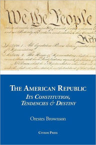 The American Republic - Orestes A. Brownson