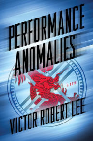 Performance Anomalies: A Novel Victor Robert Lee Author