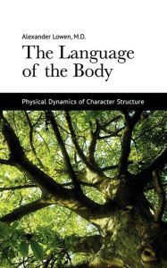 The Language of the Body Alexander Lowen Author