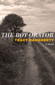 The Boy Orator Tracy Daugherty Author