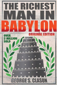 Richest Man In Babylon - Original Edition George S Clason Author
