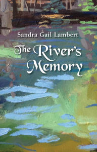 The River's Memory Sandra Gail Lambert Author