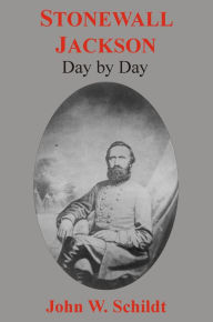 Stonewall Jackson Day by Day John W. Schildt Author