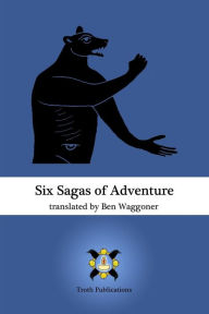 Six Sagas of Adventure Ben Waggoner Author
