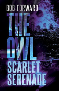 The Owl: Scarlet Serenade Bob Forward Author