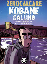 Kobane Calling: Greetings from Northern Syria Zerocalcare Author