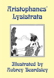 Lysistrata: Illustrated by Aubrey Beardsley Aristophanes Author