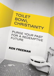 Toilet Bowl Christianity Ken Freeman Author