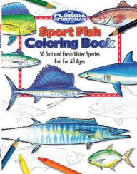 Sport Fish Coloring Book: 50 Salt and Fresh Water Species Fun For All Ages