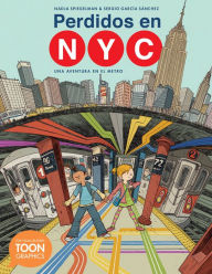 Perdidos en NYC: una aventura en el metro: A TOON Graphic Nadja Spiegelman Author